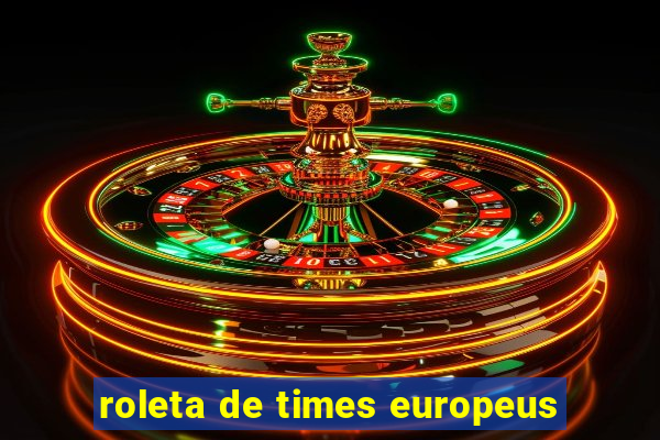 roleta de times europeus